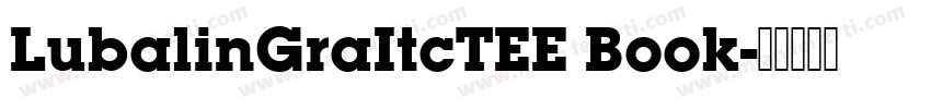 LubalinGraItcTEE Book字体转换